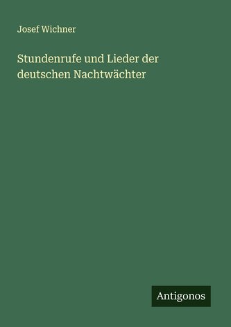 Stundenrufe und Lieder der deutschen Nachtwächter