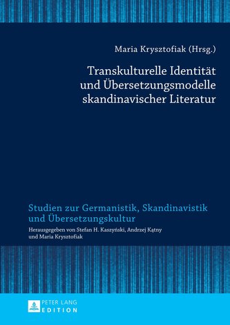 Transkulturelle Identität und Übersetzungsmodelle skandinavischer Literatur