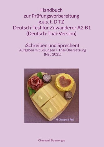 Handbuch zur Prüfungsvorbereitung g.a.s. t.D TZ Deutsch-Test für Zuwanderer A2·B1 (DTZ) (Deutsch-Thai-Version) (Schreiben und Sp