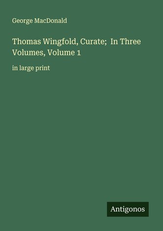 Thomas Wingfold, Curate;  In Three Volumes, Volume 1