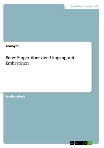 Peter Singer über den Umgang mit Embryonen