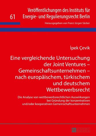 Eine vergleichende Untersuchung der Joint Ventures - Gemeinschaftsunternehmen - nach europäischem, türkischem und deutschem Wett