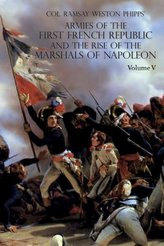 Armies of the First French Republic and the Rise of the Marshals of Napoleon I: VOLUME V: The Armies on the Rhine, in Switzerlan