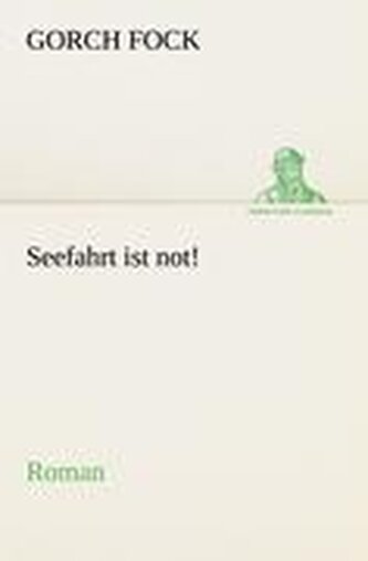 Seefahrt ist not!