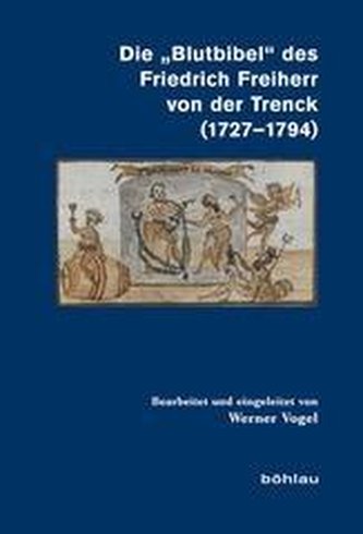 Die \"Blutbibel\" des Friedrich Freiherr von der Trenck (1727-1794)