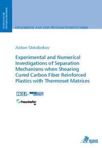 Experimental and Numerical Investigations of Separation Mechanisms when Shearing Cured Carbon Fiber Reinforced Plastics with The