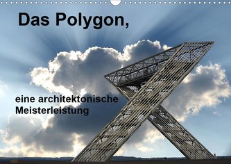 Das Polygon, eine architektonische Meisterleistung (Wandkalender 2021 DIN A3 quer)