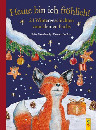 Heute bin ich fröhlich! 24 Wintergeschichten vom kleinen Fuchs - Geschenkausgabe