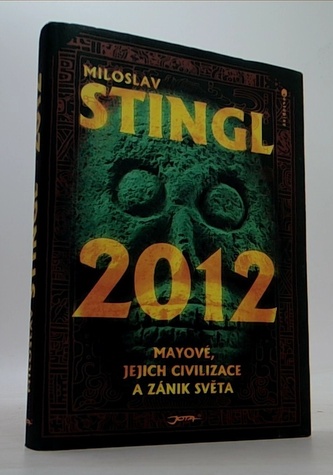 2012 Mayové, jejich civilizace a zánik světa