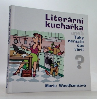 Literární kuchařka aneb Taky nemáte čas vařit?