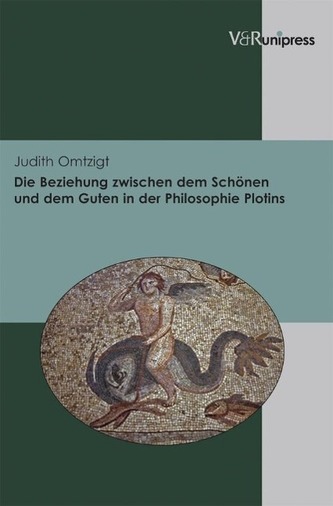 Die Beziehung zwischen dem Schönen und dem Guten in der Philosophie Plotins Die Beziehung zwischen dem Schönen und dem Guten in der Philosophie Plotins