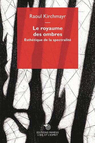 Le royaume des ombres. Esthétique de la spectralité