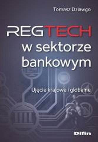 Reg Tech w sektorze bankowym. Ujęcie krajowe i globalne