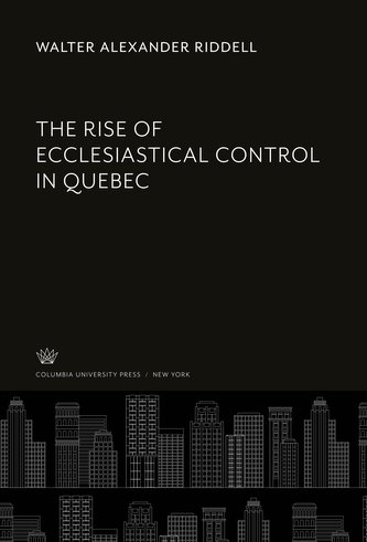The Rise of Ecclesiastical Control in Quebec