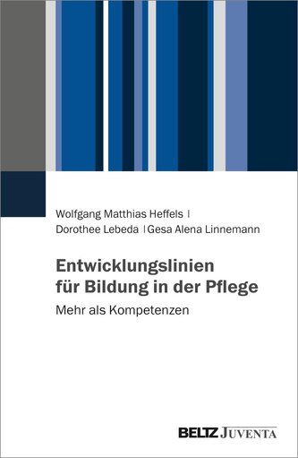 Entwicklungslinien für Bildung in der Pflege Entwicklungslinien für Bildung in der Pflege