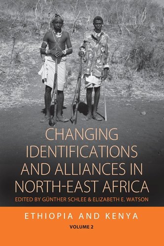 Changing Identifications and Alliances in North-East Africa: Volume I: Ethiopia and Kenya