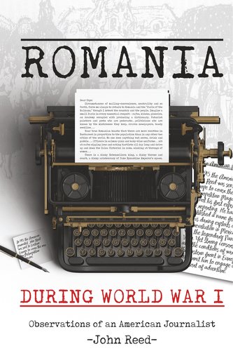 Romania during World War I: Observations of an American Journalist