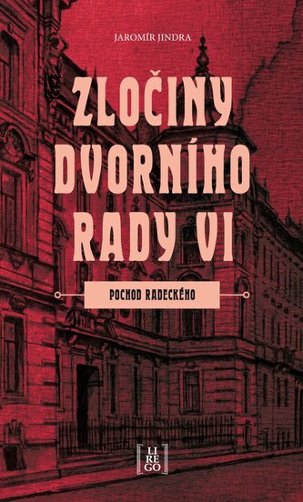 Zločiny dvorního rady VI. - Pochod Radeckého Zločiny dvorního rady VI. - Pochod Radeckého