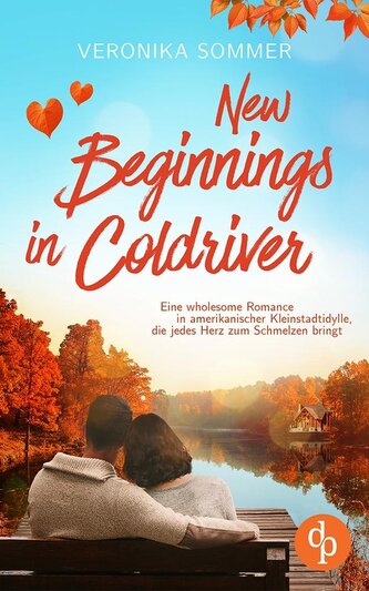 New Beginnings in Coldriver | Eine wholesome New Adult Romance in amerikanischer Kleinstadtidylle, die jedes Herz zum Schmelzen