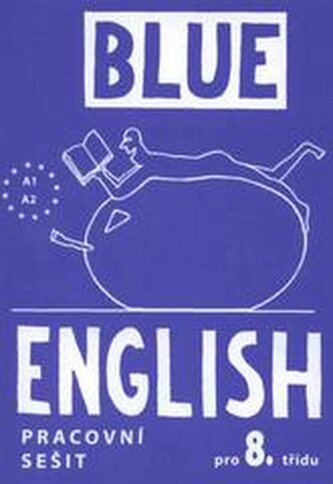 Blue English pro 8. třídu : A1, A2 - Pracovní sešit