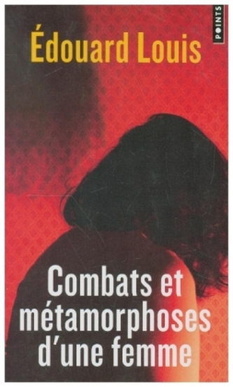 Combats et metamorphoses d'une femme