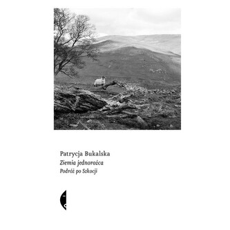 Ziemia jednorożca Podróż po Szkocji