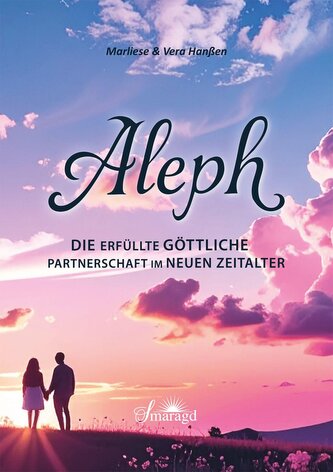Aleph - Die erfüllte göttliche Partnerschaft im Neuen Zeitalter