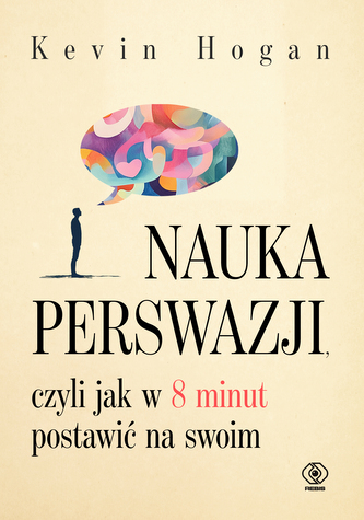 Nauka perswazji, czyli jak w 8 minut postawić... Nauka perswazji, czyli jak w 8 minut postawić...