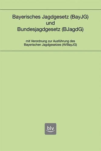 Bayerisches Jagdgesetz und Bundesjagdgesetz