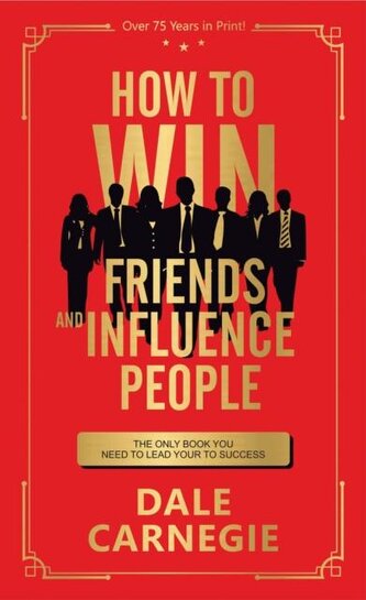 How to Win Friends and Influence People How to Win Friends and Influence People