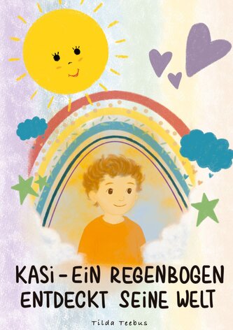 Kasi - ein Regenbogen entdeckt seine Welt