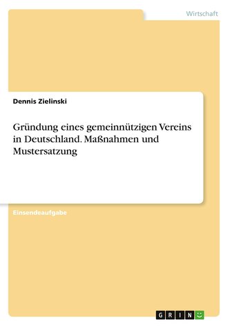Gründung eines gemeinnützigen Vereins in Deutschland. Maßnahmen und Mustersatzung