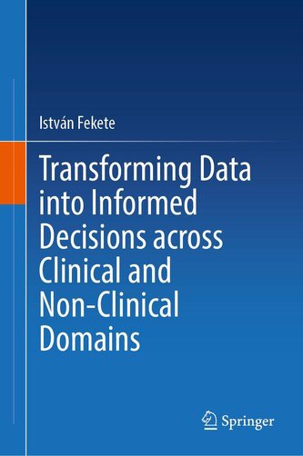 Transforming Data into Informed Decisions across Clinical and Non-Clinical Domains