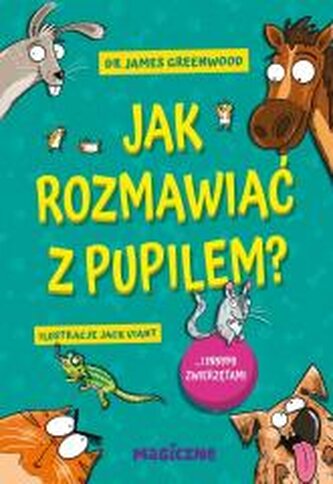 Jak rozmawiać z pupilem? I innymi zwierzętami