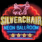 Silverchair:  Neon Ballroom