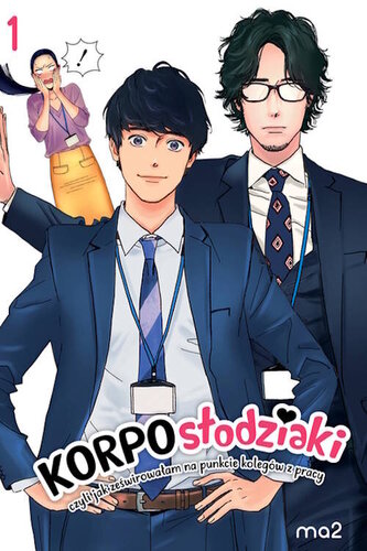 Korposłodziaki, czyli jak ześwirowałam na punkcie kolegów z pracy. Tom 1