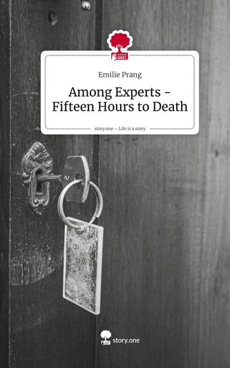 Among Experts -Fifteen Hours to Death. Life is a Story - story.one