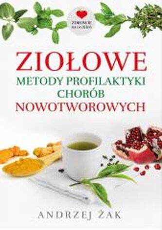 Ziołowe metody profilaktyki chorób nowotworowych