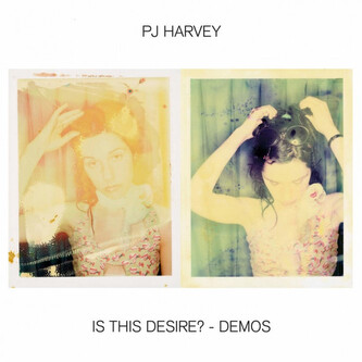 Pj Harvey: Is This Desire? / Demos