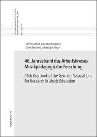 46. Jahresband des Arbeitskreises Musikpädagogische Forschung/46th Yearbook of the German Association for Research in Music Educ