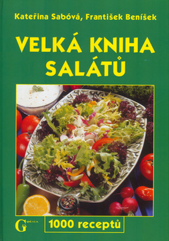 Velká kniha salátů : 1000 receptů (František Beníšek, 2005)
