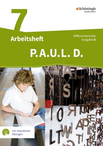 P.A.U.L. D. (Paul) 7. Arbeitsheft mit interaktiven Übungen. Differenzierende Ausgabe für Realschulen und Gemeinschaftsschulen. B