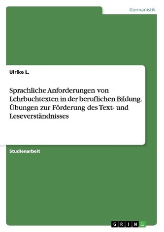 Sprachliche Anforderungen von Lehrbuchtexten in der beruflichen Bildung. Übungen zur Förderung des Text- und Leseverständnisses