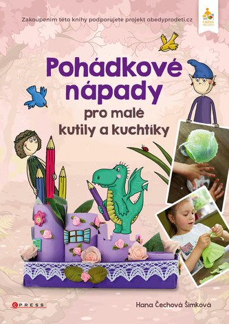 Pohádkové nápady pro malé kutily a kuchtíky (Hana Šimková, 2016)