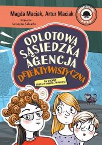 Odlotowa Sąsiedzka Agencja Detektywistyczna T.1