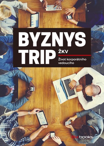 Byznys trip, aneb, Život korporátního vedoucího (ŽKV, 2016)