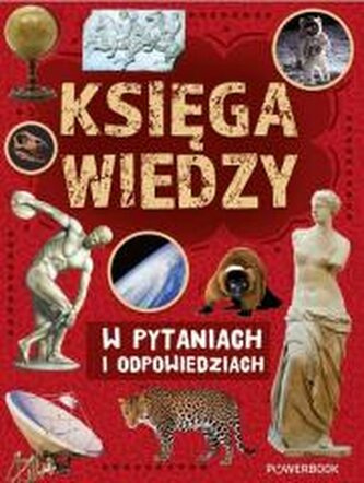 Księga wiedzy w pytaniach i odpowiedziach