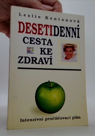 Desetidenní cesta ke zdraví [intenzívní pročišťovací plán]