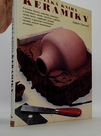 Velká kniha keramiky průvodce historií, materiály, vybavením a t