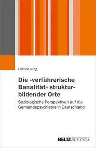 Die \"verführerische Banalität\" strukturbildender Orte